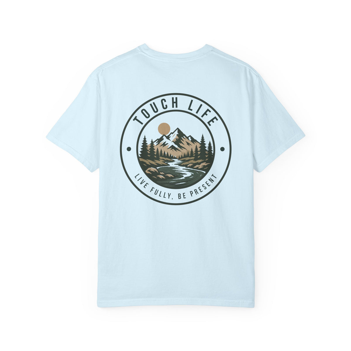 Touch Life T-Shirt — "Live Fully, Be Present"