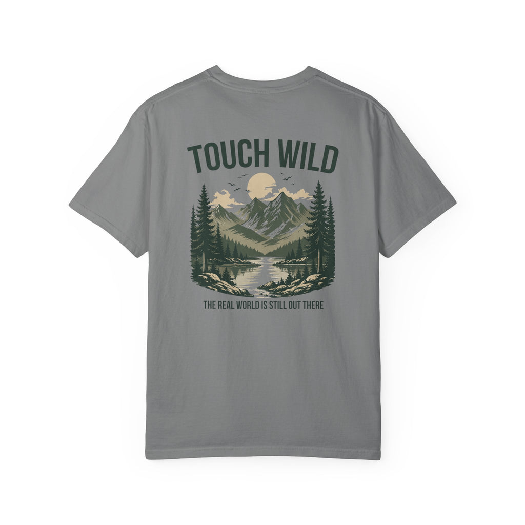 Touch Wild T-Shirt — "The Real World Is Still Out There"