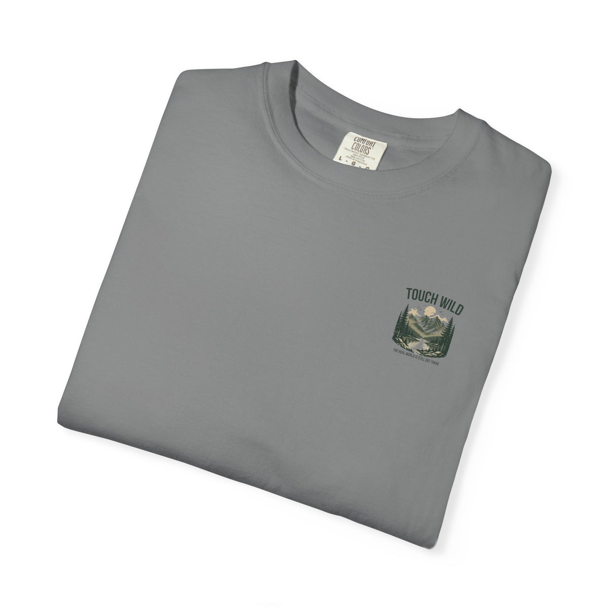 Touch Wild T-Shirt — "The Real World Is Still Out There"