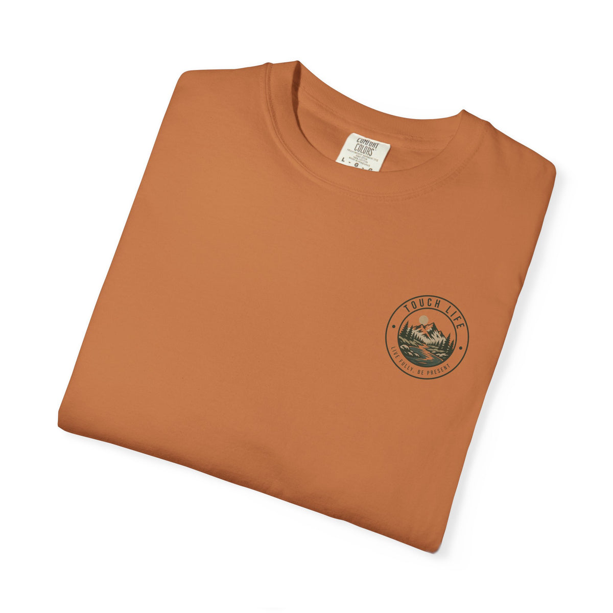 Touch Life T-Shirt — "Live Fully, Be Present"
