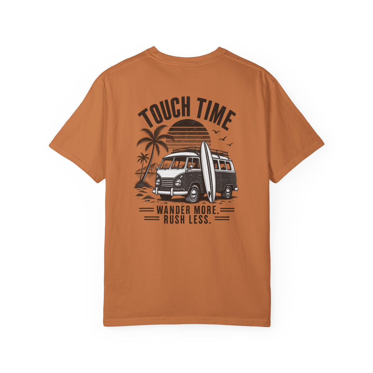 Touch Time T-Shirt — "Wander More, Rush Less"