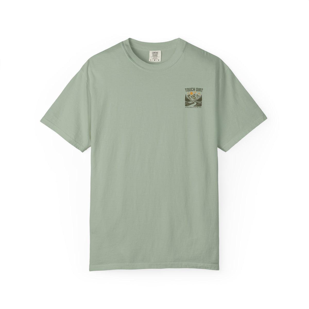 Touch Dirt T-Shirt — "The Real World Is Still Out There"