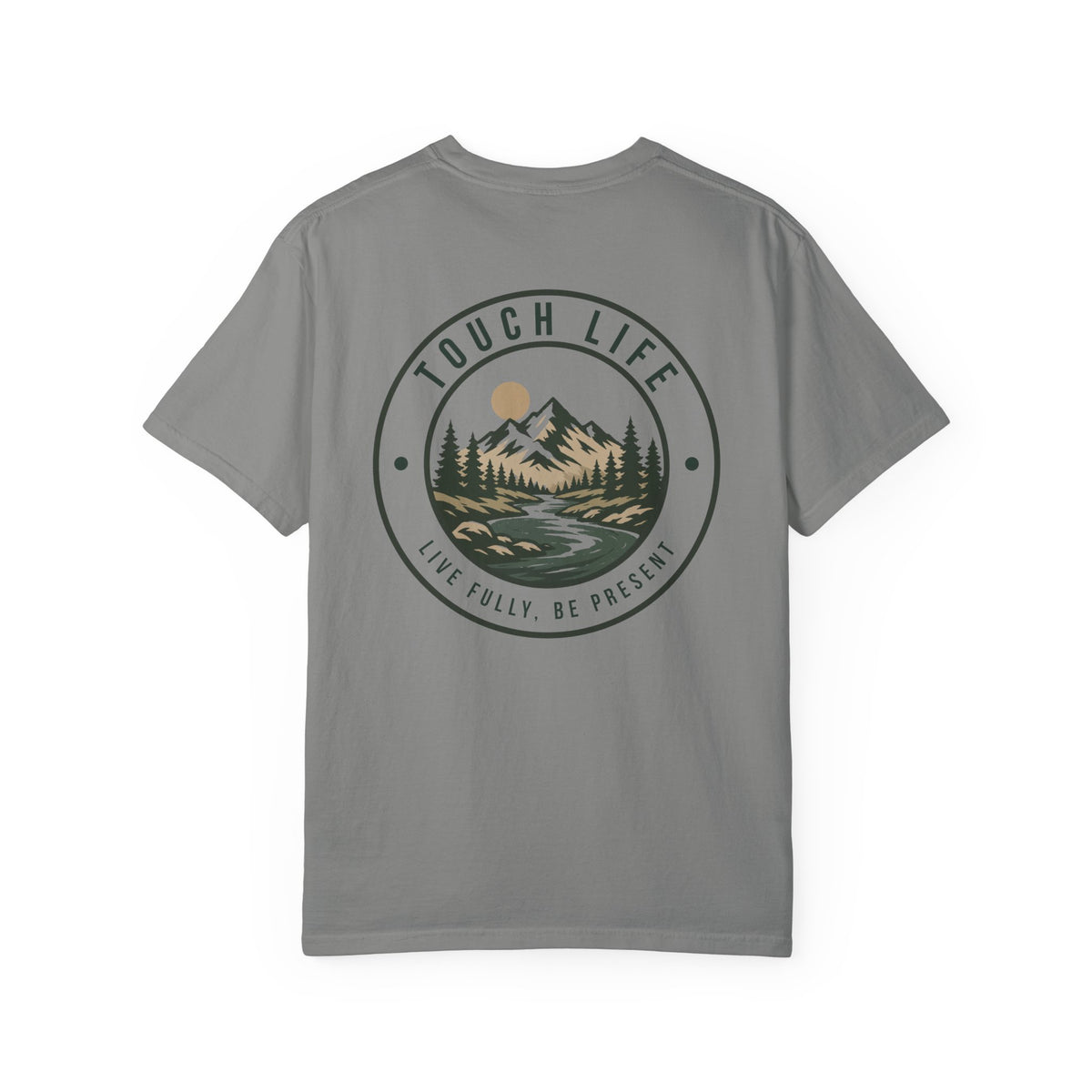 Touch Life T-Shirt — "Live Fully, Be Present"