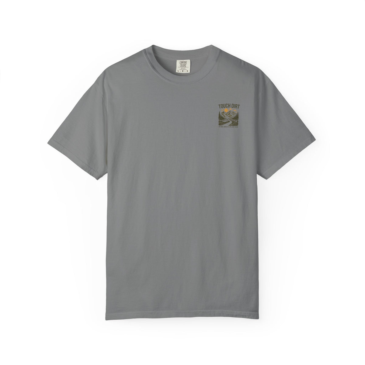 Touch Dirt T-Shirt — "The Real World Is Still Out There"