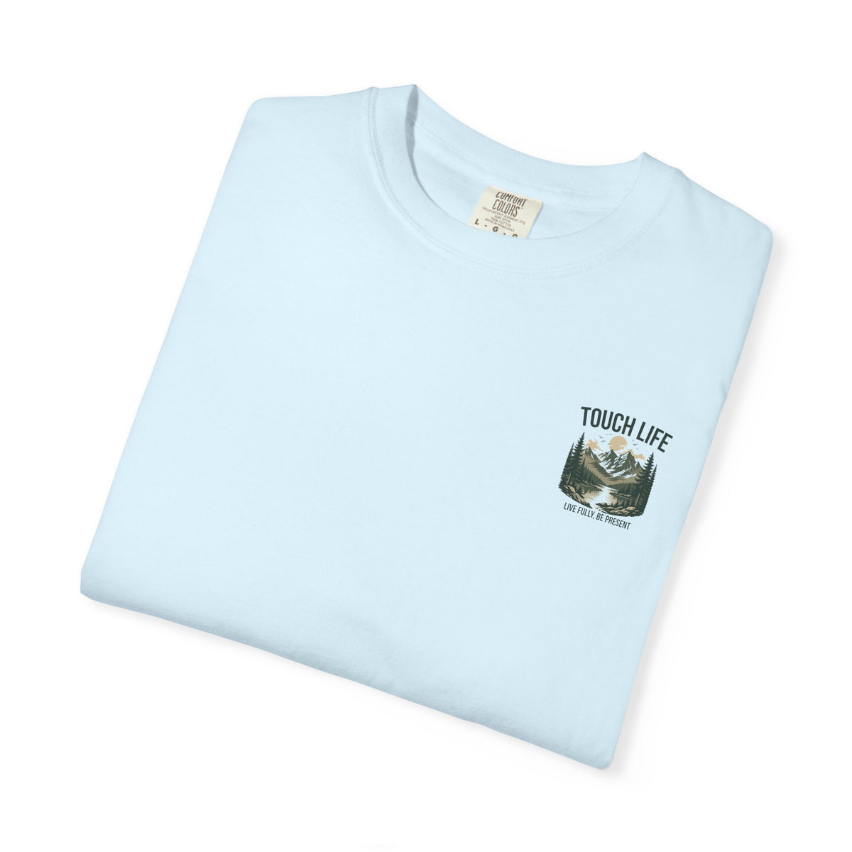Touch Life T-shirt - "Live Fully Be Present"