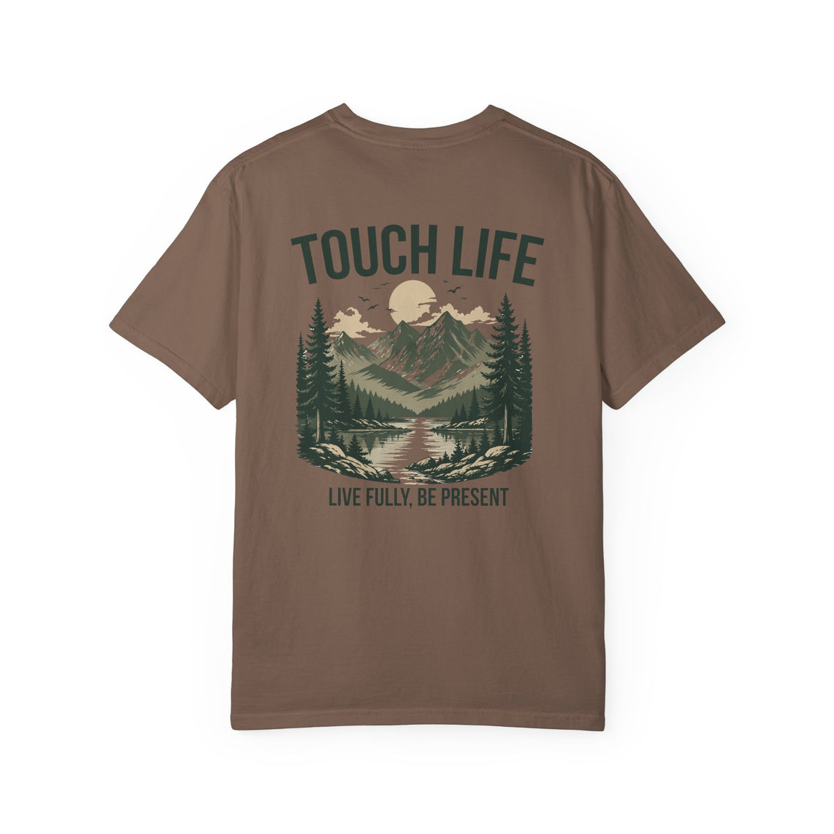 Touch Life T-shirt - "Live Fully Be Present"