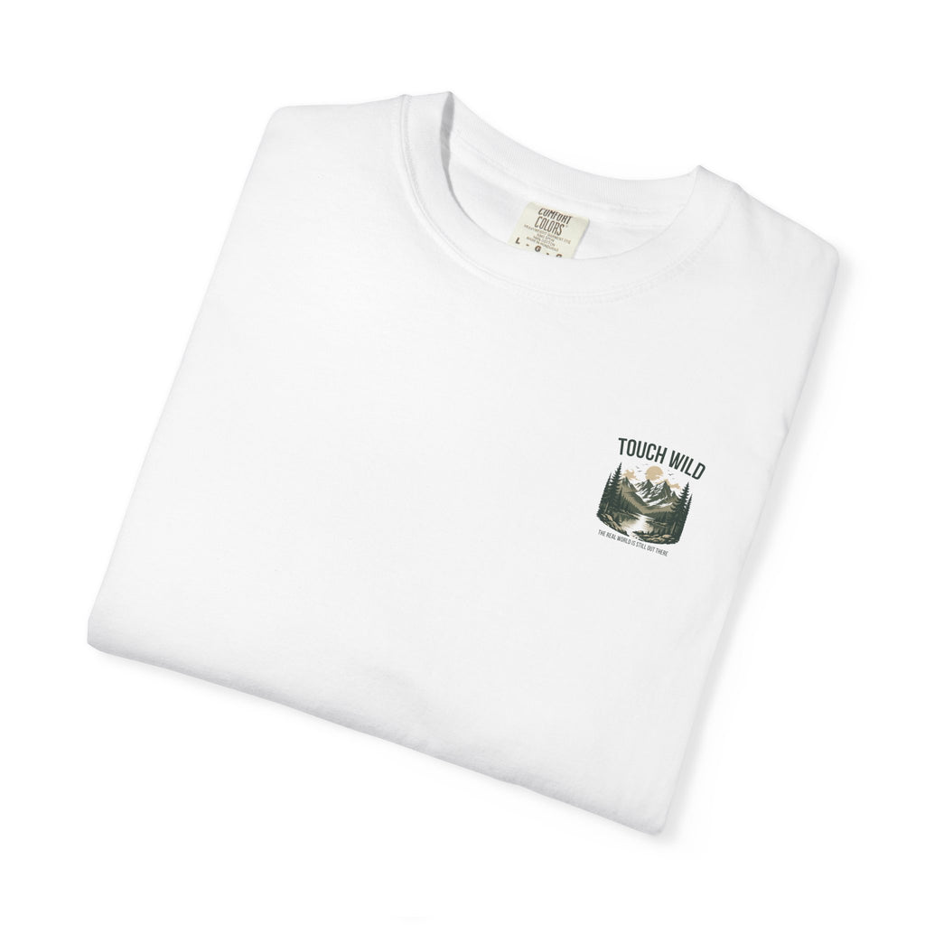 Touch Wild T-Shirt — "The Real World Is Still Out There"