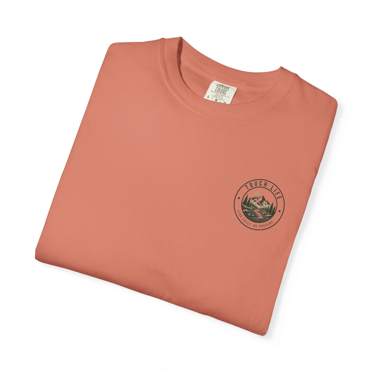 Touch Life T-Shirt — "Live Fully, Be Present"