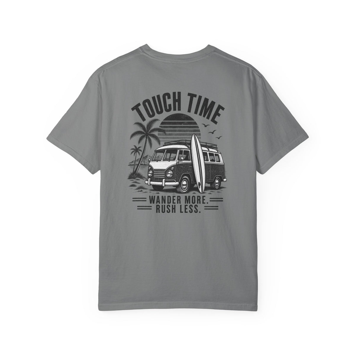 Touch Time T-Shirt — "Wander More, Rush Less"