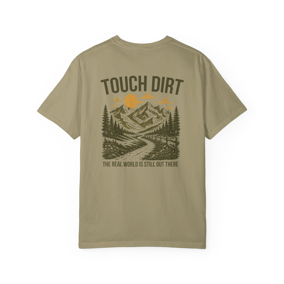 Touch Dirt T-Shirt — "The Real World Is Still Out There"