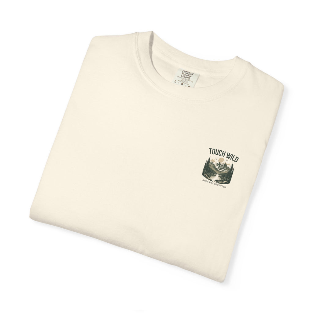 Touch Wild T-Shirt — "The Real World Is Still Out There"