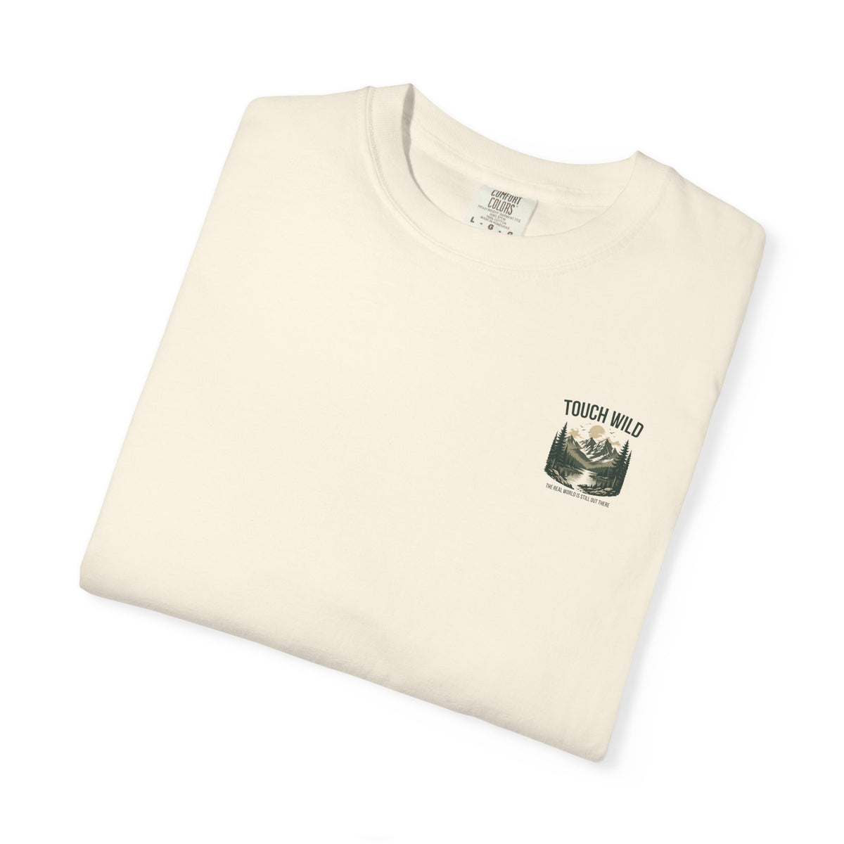 Touch Wild T-Shirt — "The Real World Is Still Out There"
