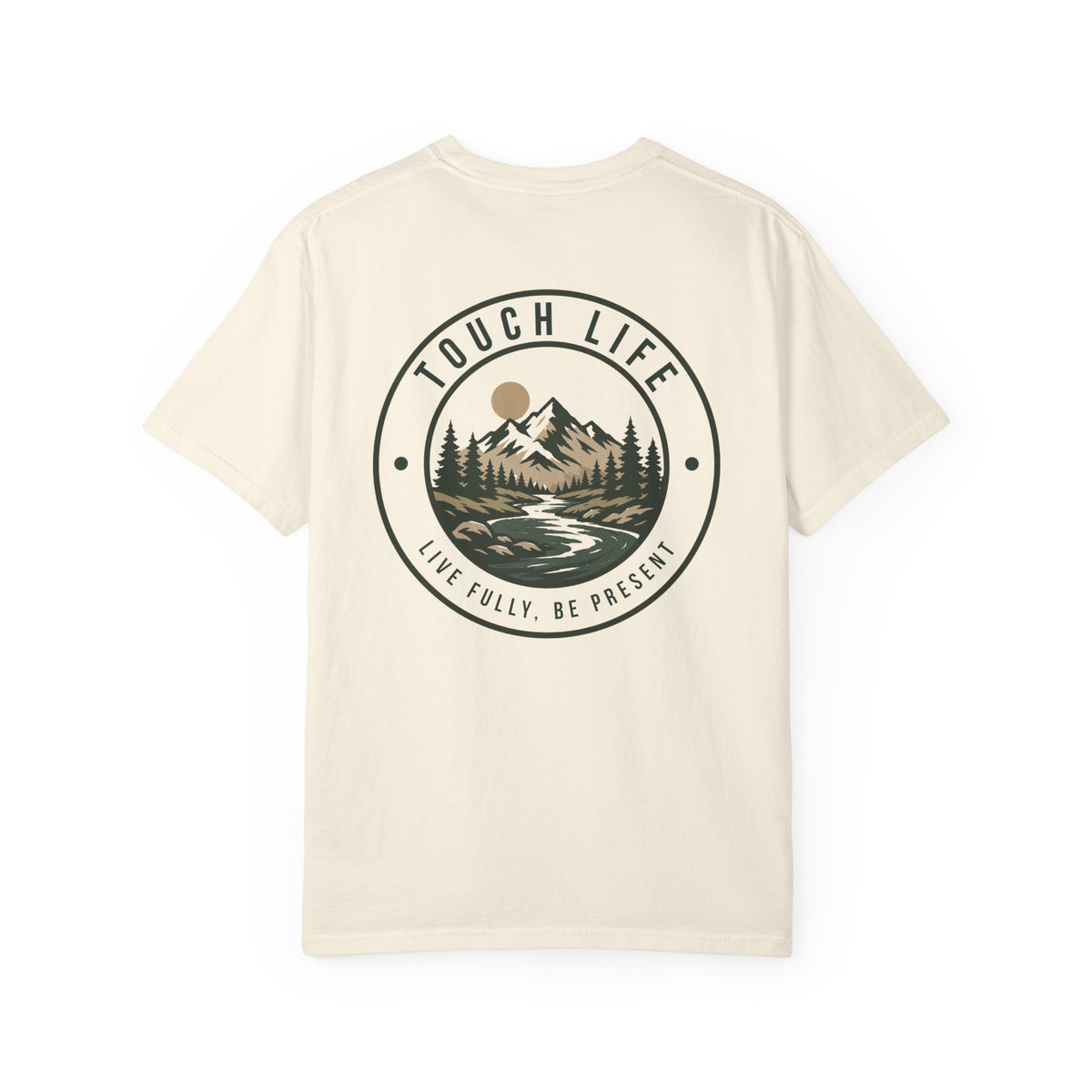 Touch Life T-Shirt — "Live Fully, Be Present"