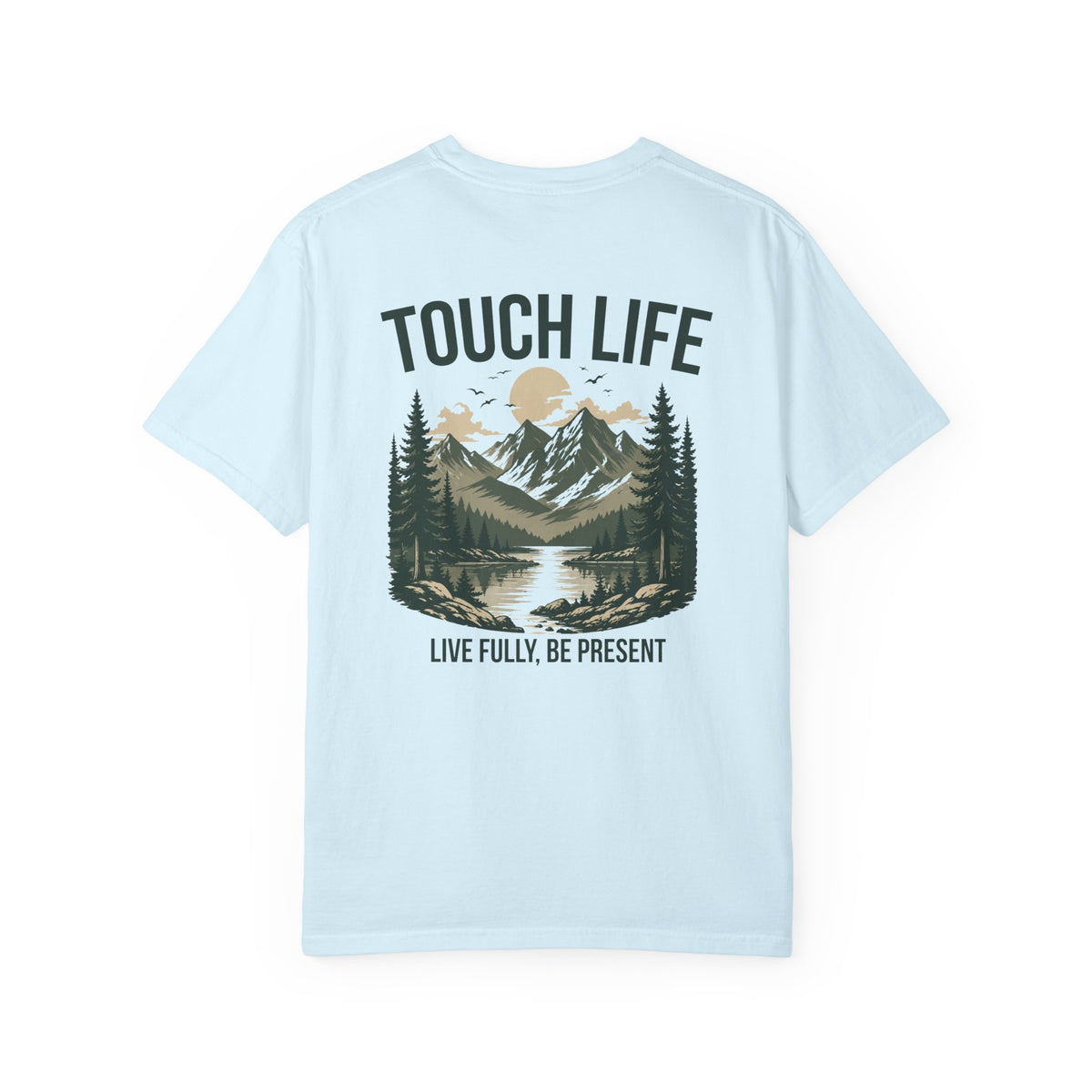 Touch Life T-shirt - "Live Fully Be Present"