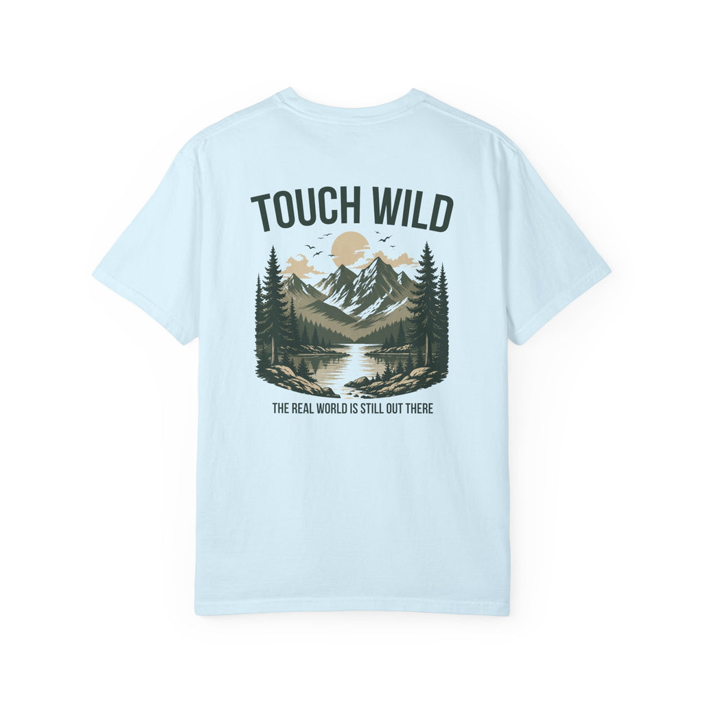 Touch Wild T-Shirt — "The Real World Is Still Out There"