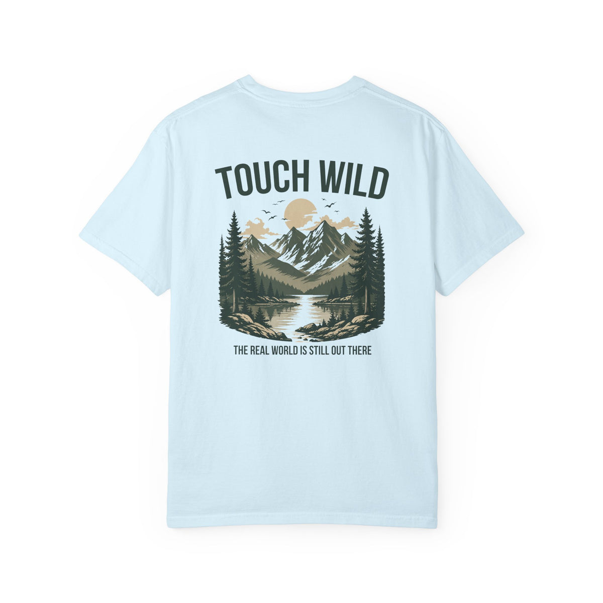 Touch Wild T-Shirt — "The Real World Is Still Out There"
