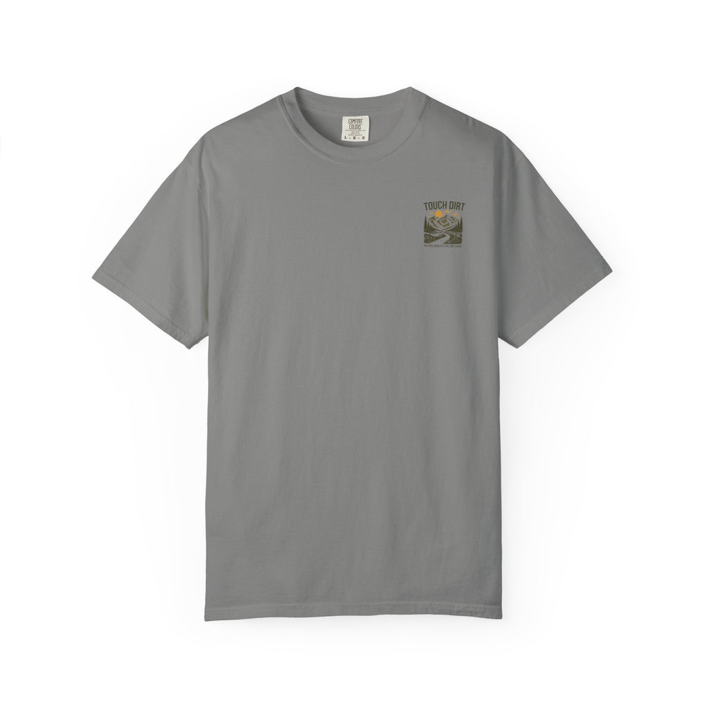 Touch Dirt T-Shirt — "The Real World Is Still Out There"