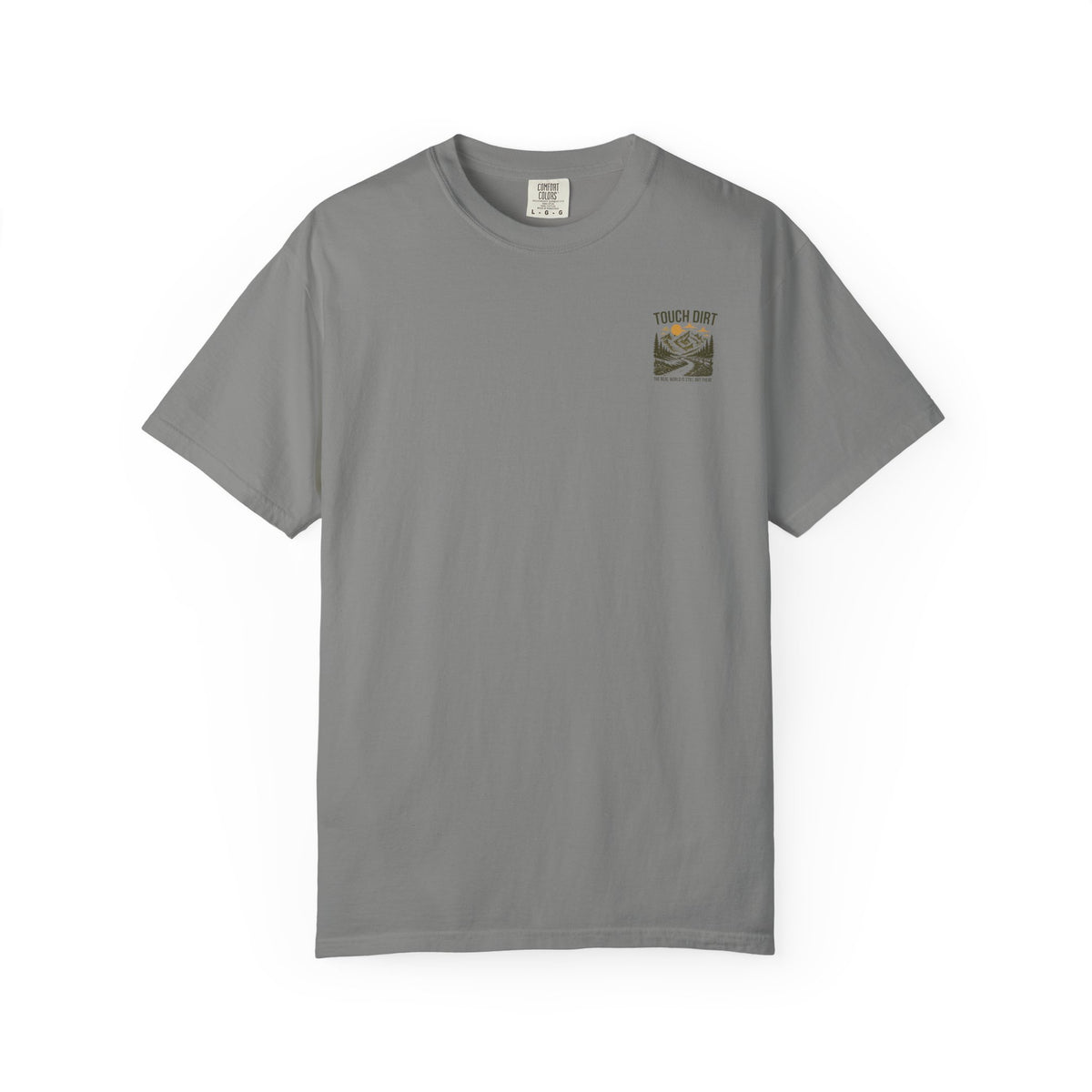 Touch Dirt T-Shirt — "The Real World Is Still Out There"