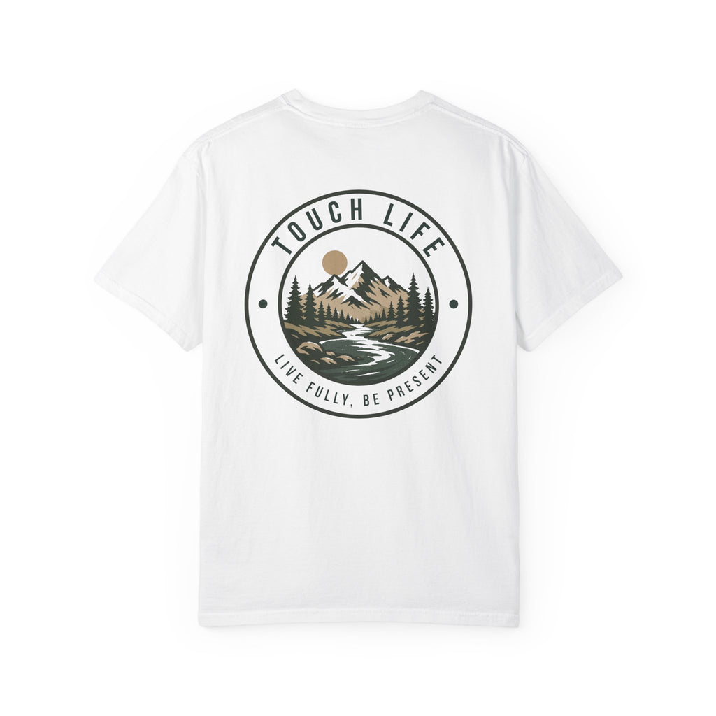 Touch Life T-Shirt — "Live Fully, Be Present"
