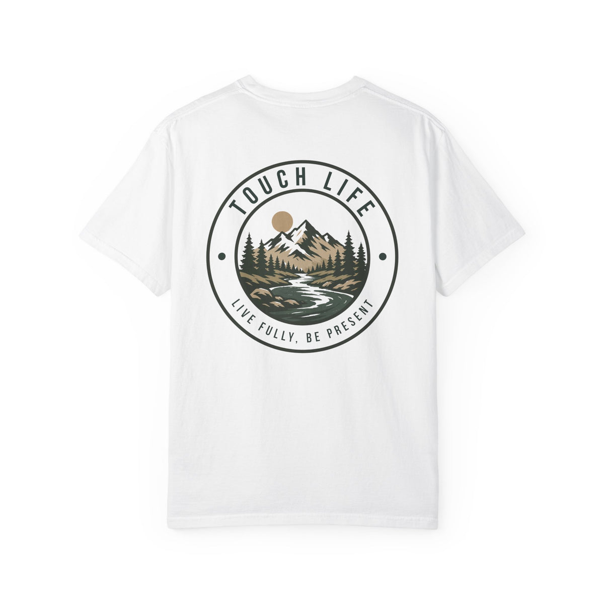 Touch Life T-Shirt — "Live Fully, Be Present"