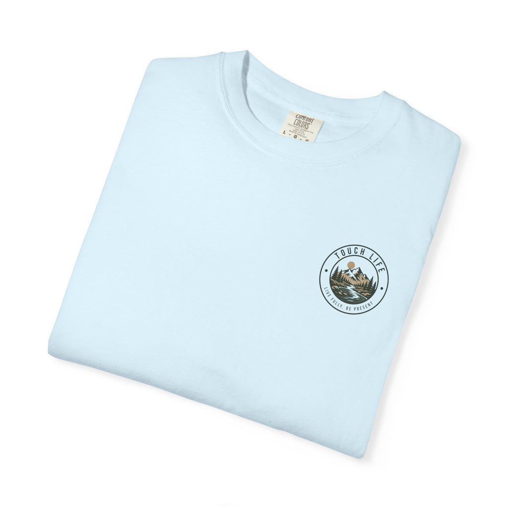 Touch Life T-Shirt — "Live Fully, Be Present"