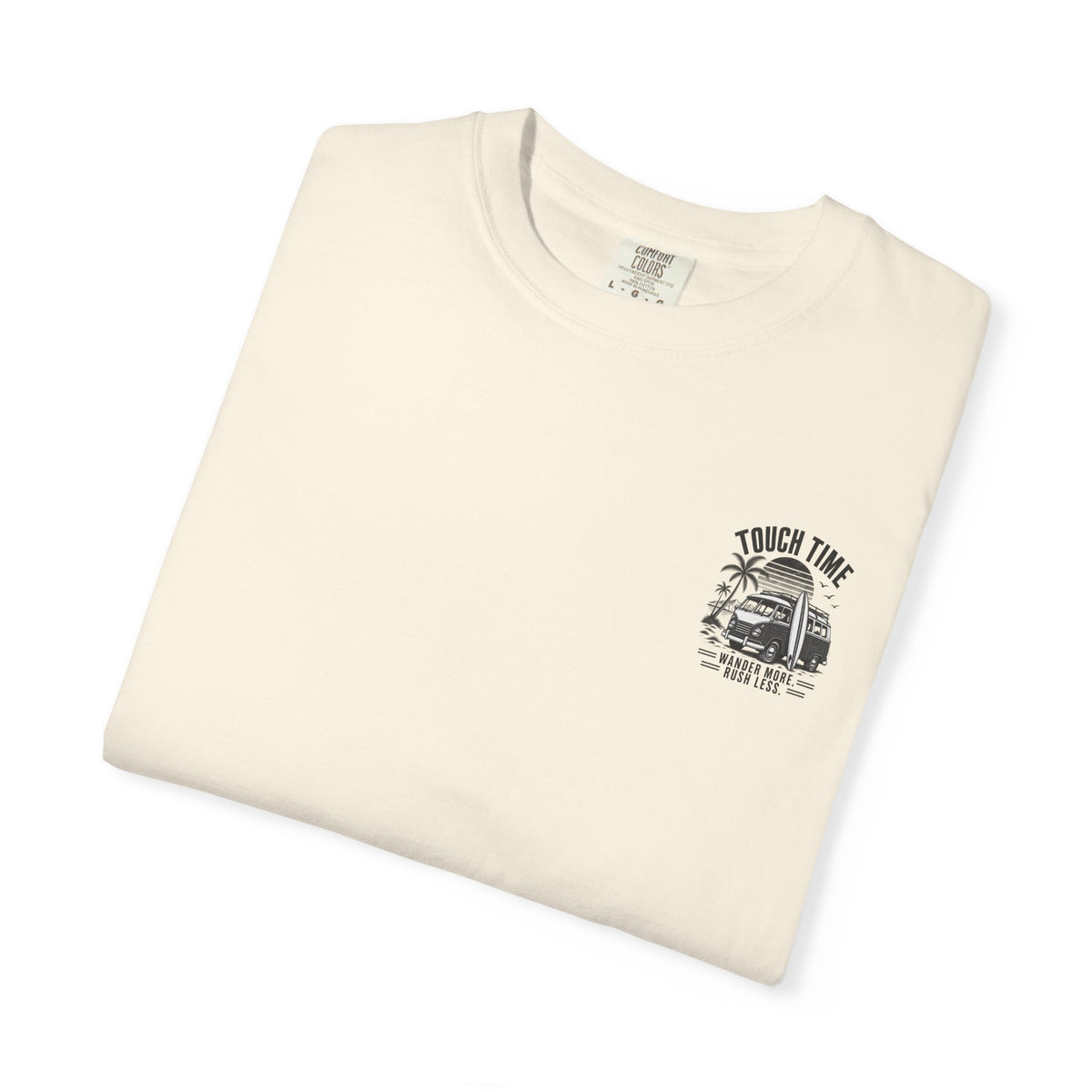 Touch Time T-Shirt — "Wander More, Rush Less"