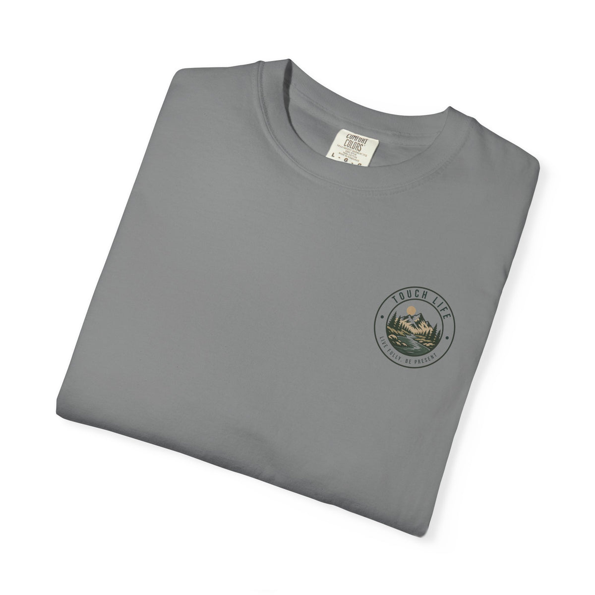 Touch Life T-Shirt — "Live Fully, Be Present"