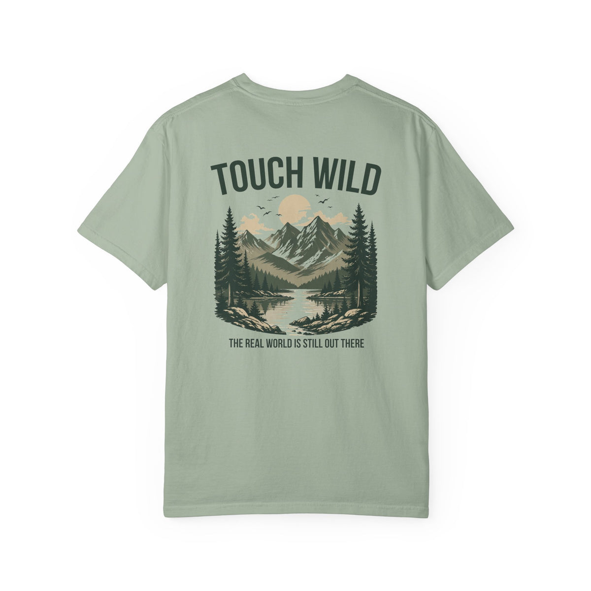 Touch Wild T-Shirt — "The Real World Is Still Out There"