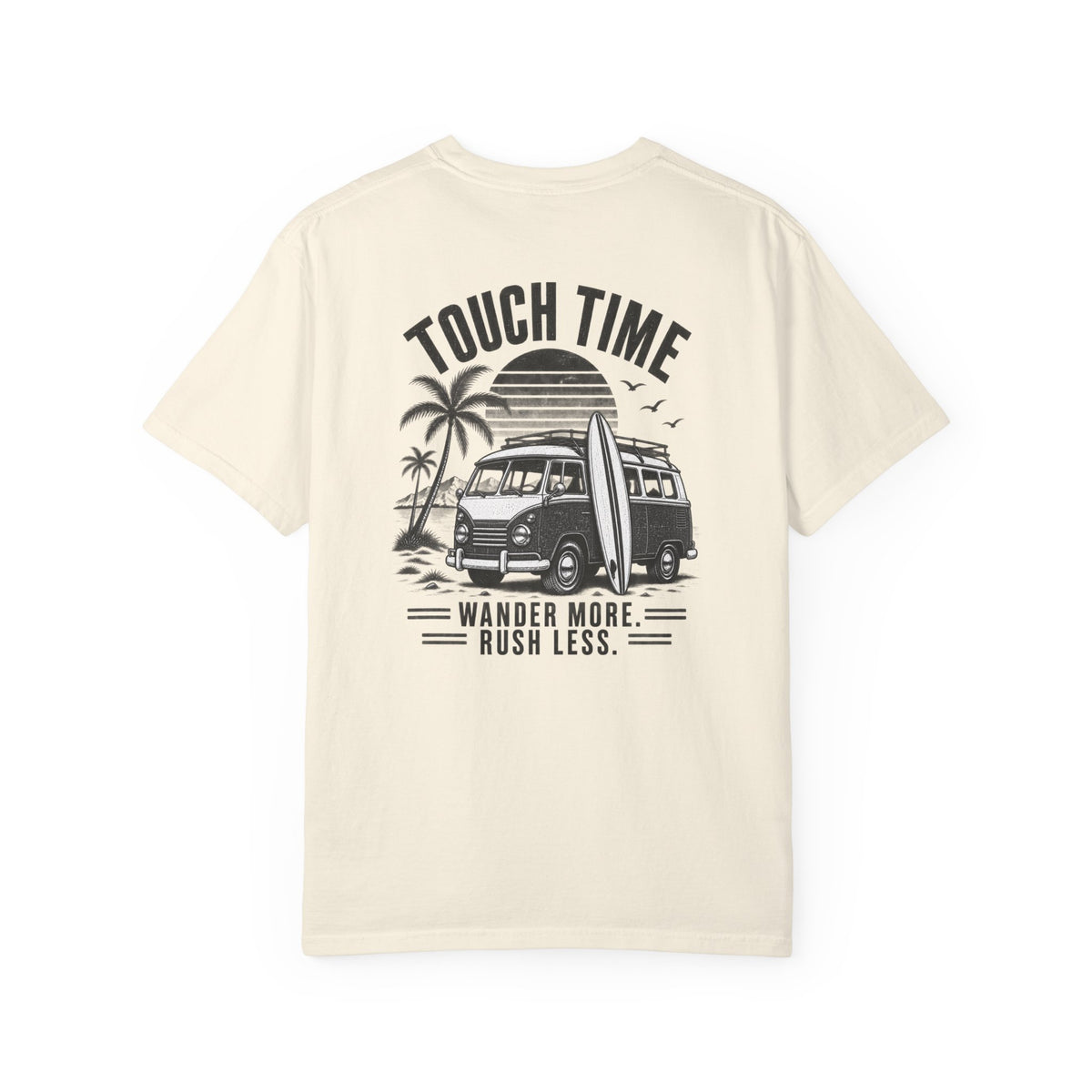 Touch Time T-Shirt — "Wander More, Rush Less"