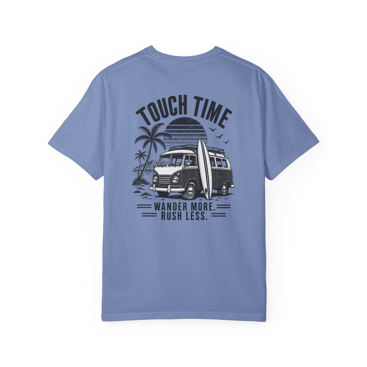 Touch Time T-Shirt — "Wander More, Rush Less"