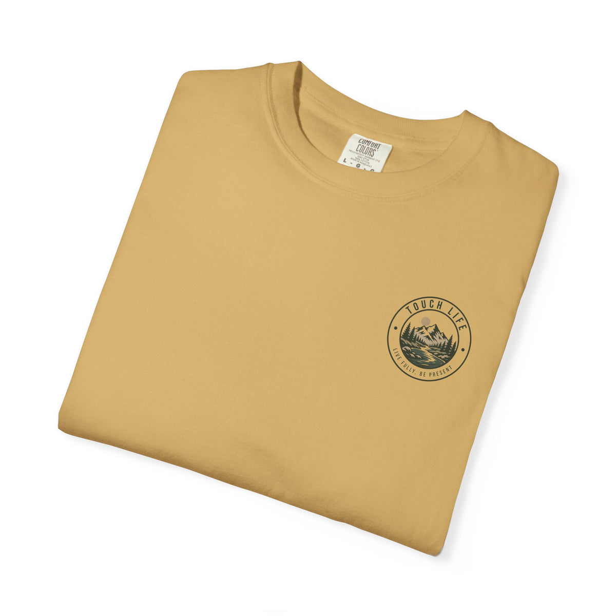 Touch Life T-Shirt — "Live Fully, Be Present"