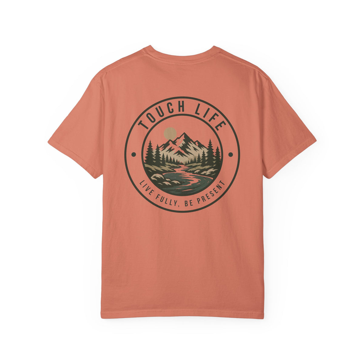 Touch Life T-Shirt — "Live Fully, Be Present"