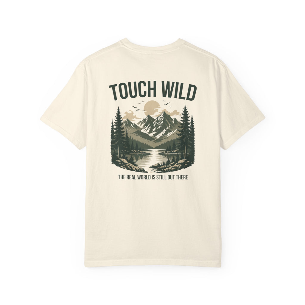 Touch Wild T-Shirt — "The Real World Is Still Out There"