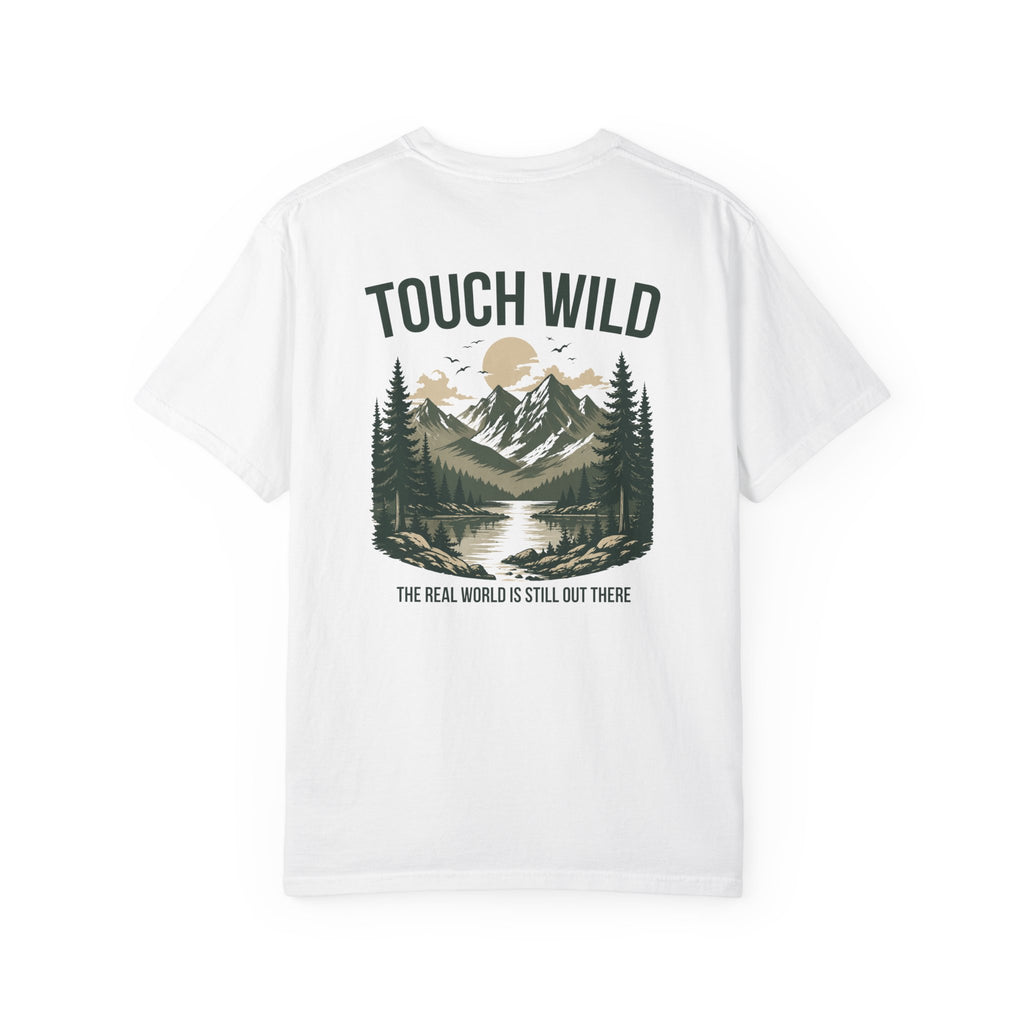 Touch Wild T-Shirt — "The Real World Is Still Out There"