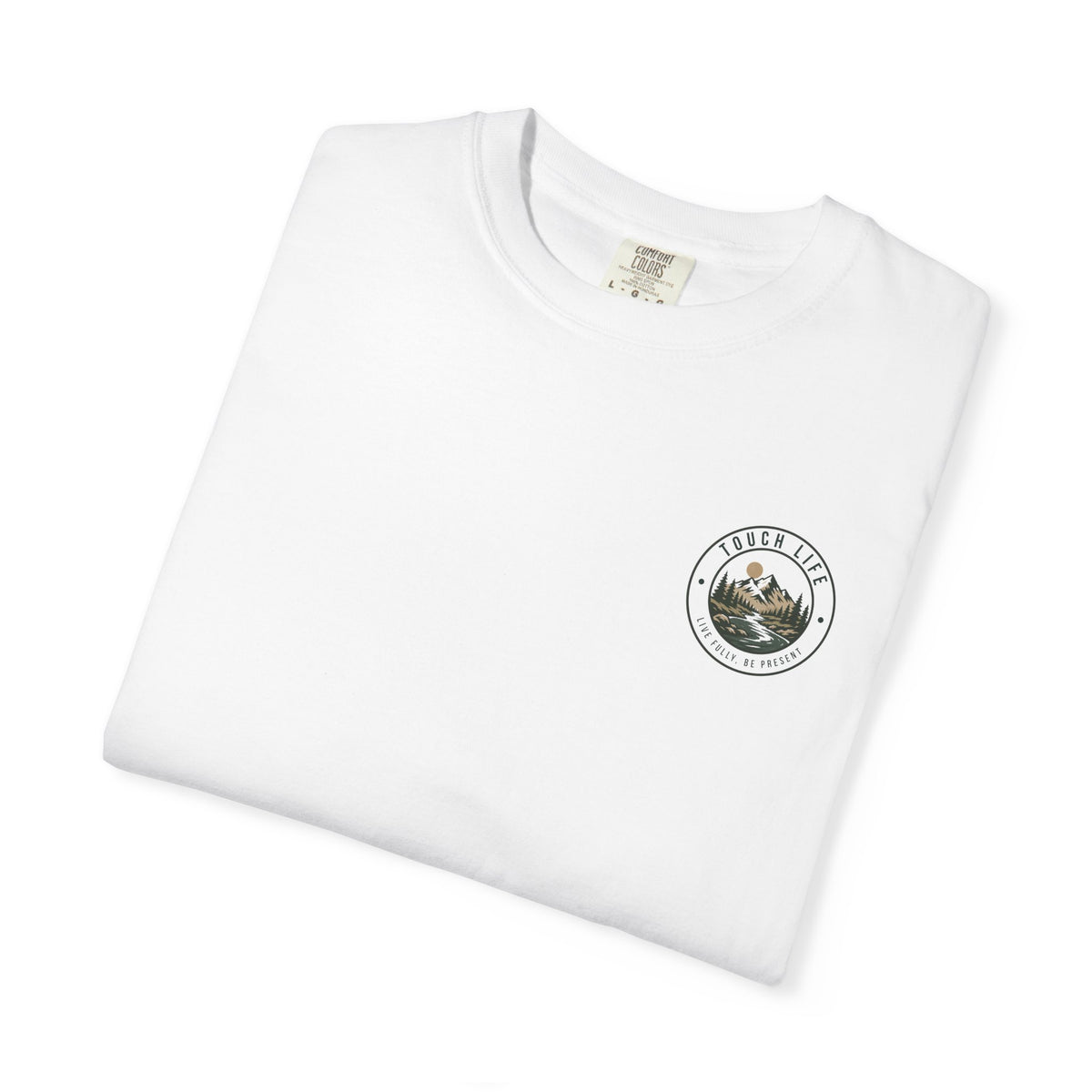 Touch Life T-Shirt — "Live Fully, Be Present"