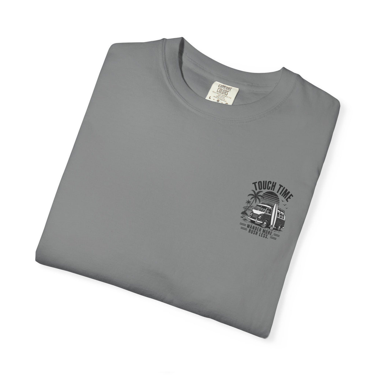 Touch Time T-Shirt — "Wander More, Rush Less"