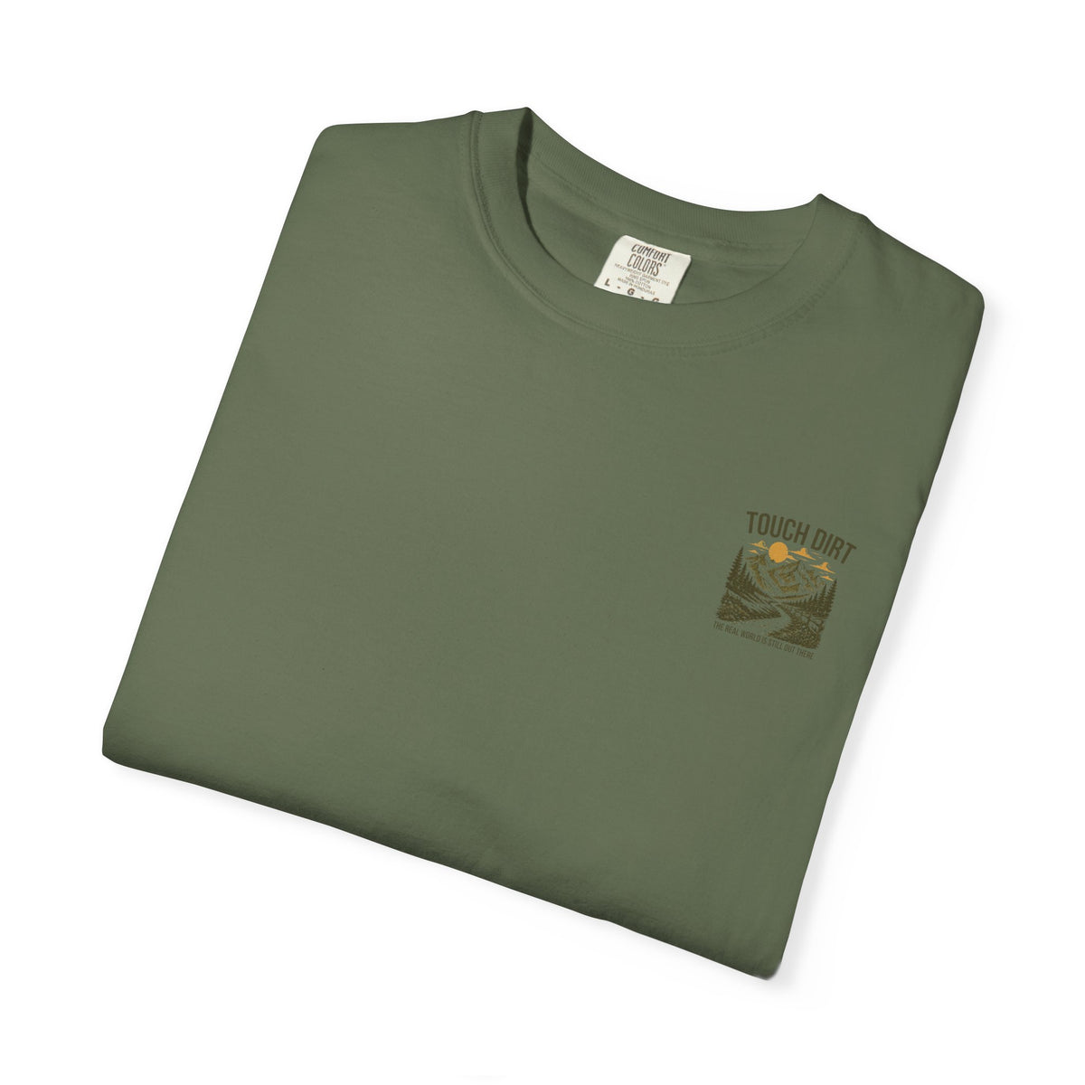Touch Dirt T-Shirt — "The Real World Is Still Out There"