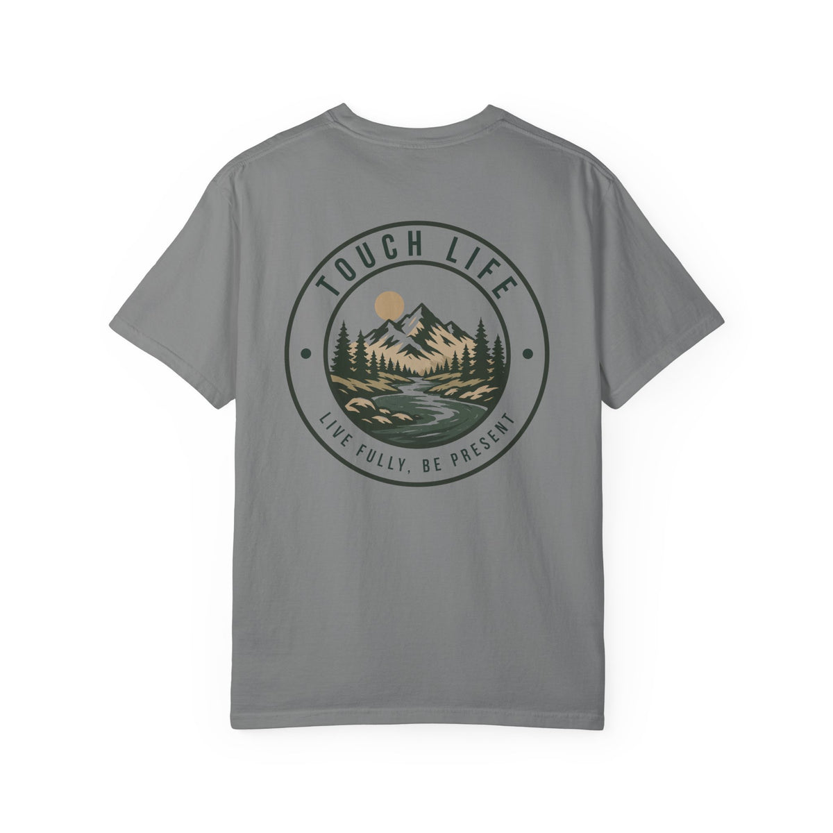 Touch Life T-Shirt — "Live Fully, Be Present"